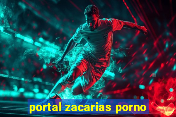 portal zacarias porno